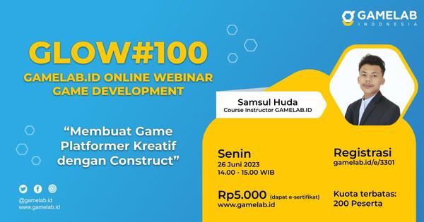 GLOW#100 GAMELAB.ID Online Webinar Game Development - Membuat Game ...