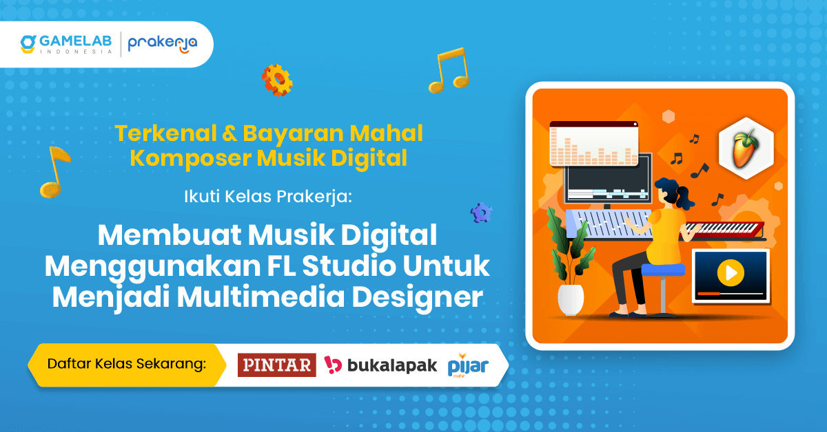 Membuat Musik Digital Menggunakan FL Studio Untuk Menjadi Multimedia Designer - GAMELAB.ID