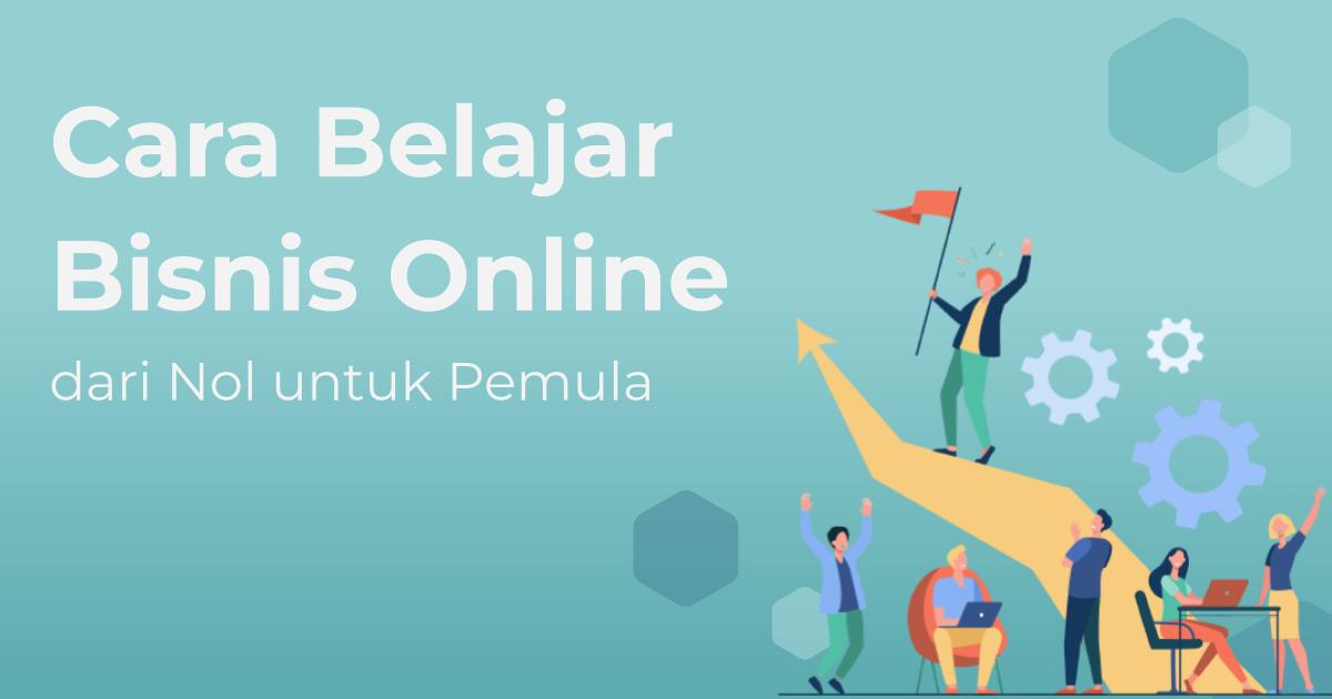 Cara Belajar Bisnis Online dari Nol untuk Pemula | Berita | Gamelab ...