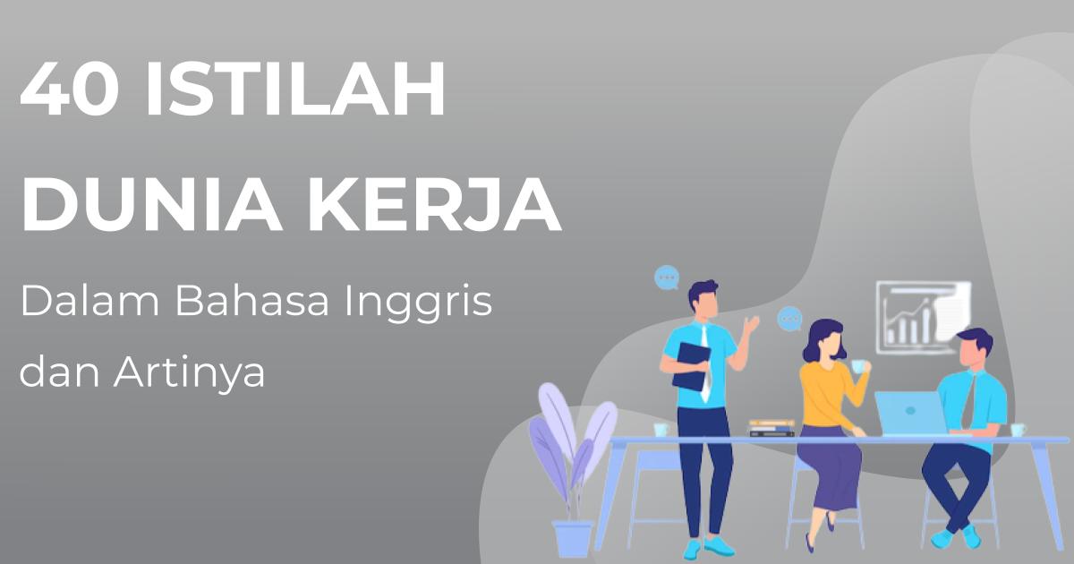 40 Istilah di Dunia Kerja dalam Bahasa Inggris dan Artinya [Lengkap